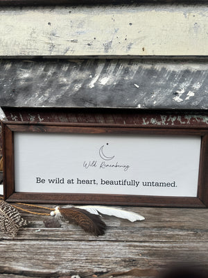 Be Wild At Heart Sign