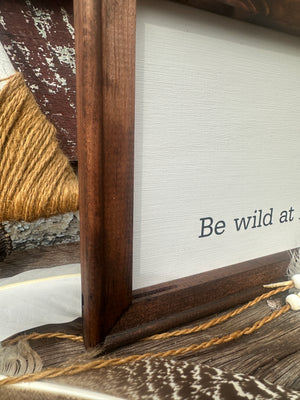 Be Wild At Heart Sign